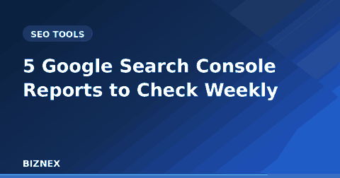 Read more about the article Google Search Console: 5 Reports to Check Every Week
