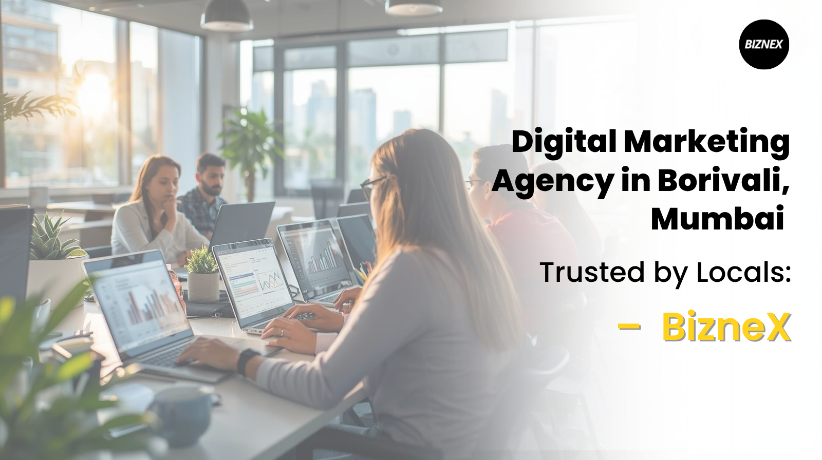 Digital Marketing Agency in Borivali, Mumbai Trusted by Locals: BizneX
